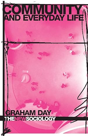 Community and Everyday Life (The New Sociology) by Graham Day | Routledge; 1st edition