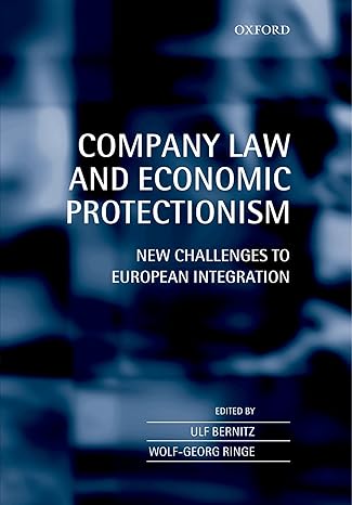 Company Law and Economic Protectionism: New Challenges to European Integration by Ulf U. Bernitz | Oxford University Press; 1st edition