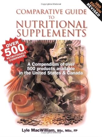 Comparative Guide to Nutritional Supplements by Lyle McWilliam | Northern Dimensions Pub; Third Edition