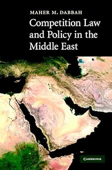 Competition Law and Policy in the Middle East by Maher M. Dabbah | Cambridge University Press; First Edition