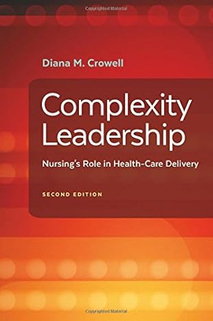 Complexity Leadership: Nursing's Role in Health Care Delivery by Diana M. Crowell PhD  RN | F.A. Davis Company