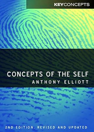 Concepts of the Self by Anthony Elliott | Polity; 2nd edition