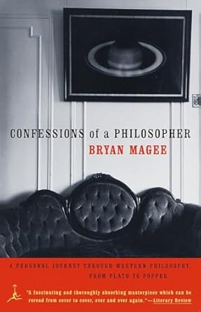 Confessions of a Philosopher: A Personal Journey Through Western Philosophy from Plato to Popper (Modern Library (Paperback)) by Bryan Magee | Random House Publishing Group; 1999th edition