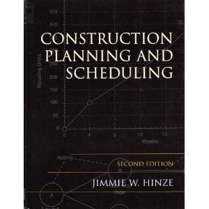 Construction Planning and Scheduling, Second Edition by Jimmie W. Hinze | Prentice Hall; Subsequent edition