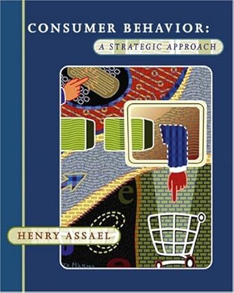 Consumer Behavior: A Strategic Approach by Henry Assael | Cengage Learning; 1st edition