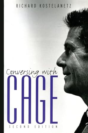 Conversing with Cage by Richard Kostelanetz | Routledge; 2nd edition