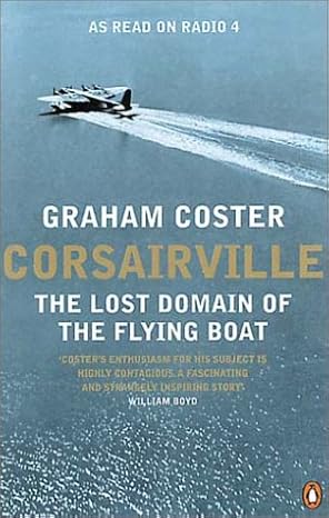 Corsairville: The Lost Domain of the Flying Boat by Graham Coster | Penguin Uk; New Ed edition