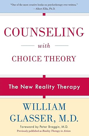 Counseling with Choice Theory by William Glasser M.D. | Harper Perennial; Reprint edition