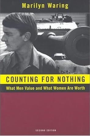 Counting for Nothing: What Men Value and What Women are Worth (Heritage) by Marilyn Waring | University of Toronto Press; 2nd edition