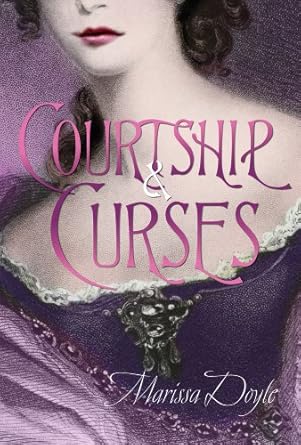 Courtship and Curses by Marissa Doyle | Henry Holt and Co. (BYR); First Edition