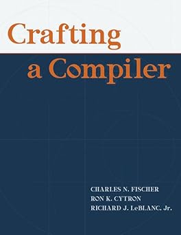 Crafting A Compiler by Charles Fischer | Pearson; 1st edition
