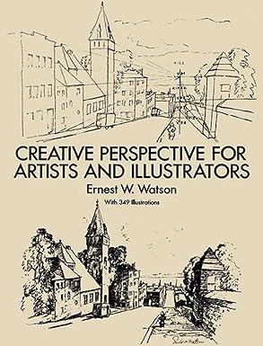 Creative Perspective for Artists and Illustrators (Dover Art Instruction) by Ernest W. Watson | Dover Publications; Republication edition