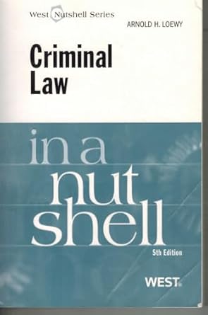 Criminal Law in a Nutshell (Nutshells) by Arnold Loewy | West Academic Publishing