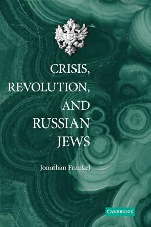 Crisis, Revolution, and Russian Jews by Jonathan Frankel | Cambridge University Press; Reissue edition