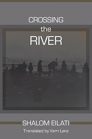 Crossing the River by Dr. Shalom Eilati | University Alabama Press; First Edition