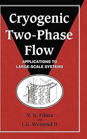 Cryogenic Two-Phase Flow: Applications to Large Scale Systems by N. N. Filina | Cambridge University Press; 1st edition