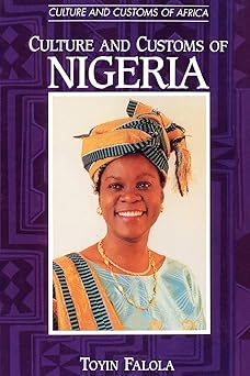 Culture and Customs of Nigeria (Cultures and Customs of the World) by Toyin Falola | Greenwood