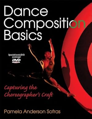 Dance Composition Basics: Capturing the Choreographer's Craft by Pamela Anderson Sofras | Human Kinetics, Inc.; First Edition