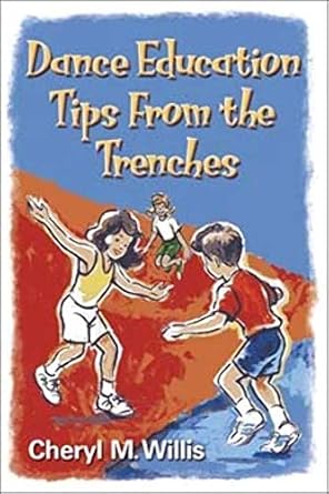 Dance Education Tips from the Trenches by Cheryl Willis | Human Kinetics; First Edition