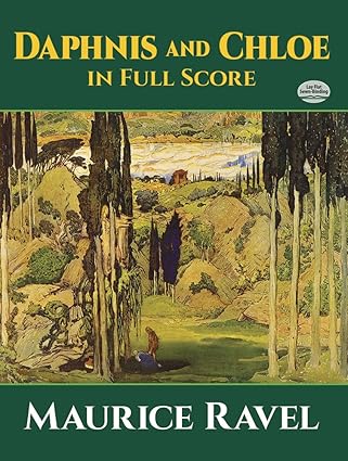 Daphnis and Chloe in Full Score (Dover Orchestral Music Scores) by Maurice Ravel | Dover Publications; Reprint edition