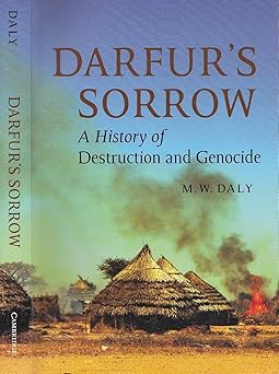 Darfur's Sorrow: A History of Destruction and Genocide by M. W. Daly | Cambridge University Press; 0 edition