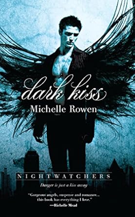 Dark Kiss (Nightwatchers) by Michelle Rowen | Harlequin Teen; Original edition