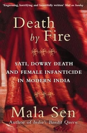 Death by Fire : Sati, Dowry Death and Female Infanticide in Modern India by Mala Sen | Phoenix Paperbacks; New Ed edition