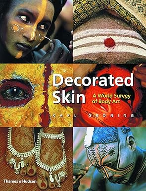 Decorated Skin: A World Survey of Body Art by Karl Groning | Thames & Hudson; 1st paperback ed edition