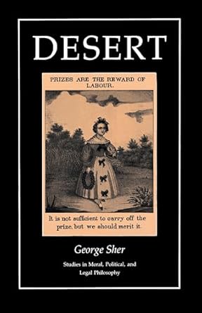 Desert (Studies in Moral, Political, and Legal Philosophy) by George Sher | Princeton University Press