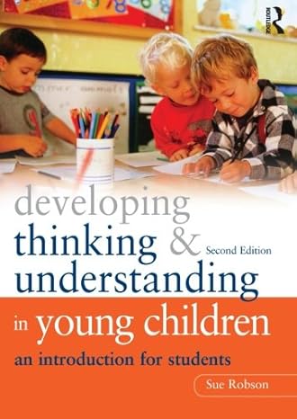 Developing thinking and understanding in young children by Sue Robson | Routledge; 2nd edition