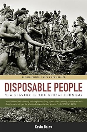 Disposable People: New Slavery in the Global Economy by Kevin Bales | University of California Press