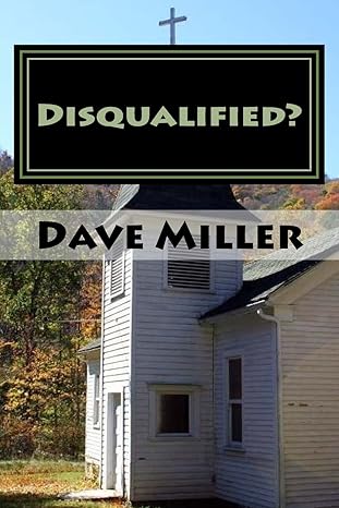 Disqualified?: What the Bible Says about Divorce, Remarriage and Ministry by Dave Miller | Heartland Christian Publishers