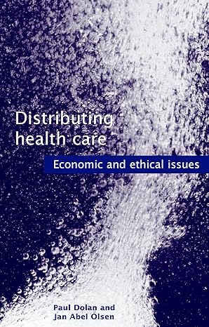 Distributing Health Care: Economic and Ethical Issues (Oxford Medical Publications) by Paul Dolan | Oxford University Press; 1st edition