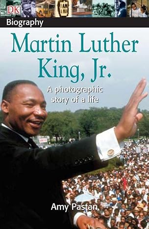 DK Biography: Martin Luther King, Jr.: A Photographic Story of a Life by Amy Pastan | DK Children