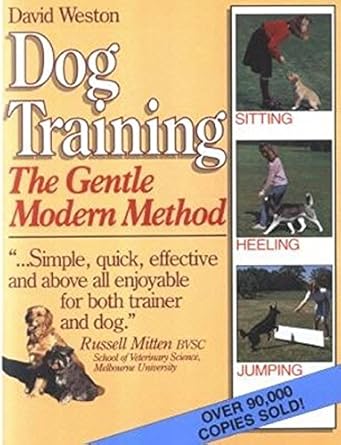Dog Training: The Gentle Modern Method by David Weston | Intl Specialized Book Services; UK ed. edition