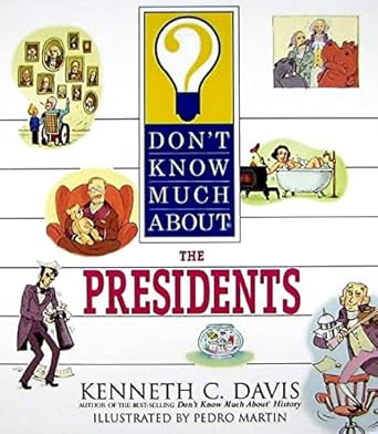 Don't Know Much About the Presidents by Kenneth C Davis | HarperCollins; Illustrated edition
