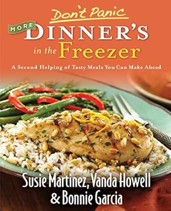 Don't Panic--More Dinner's in the Freezer: A Second Helping of Tasty Meals You Can Make Ahead by Susie Martinez | Revell