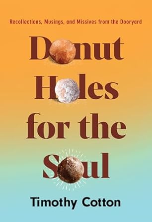 Donut Holes for the Soul by Timothy Cotton | Down East Books