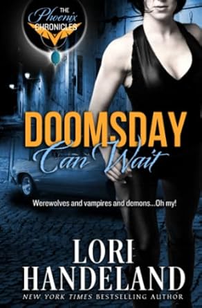 Doomsday Can Wait: The Phoenix Chronicles by Lori Handeland | Lori Handeland