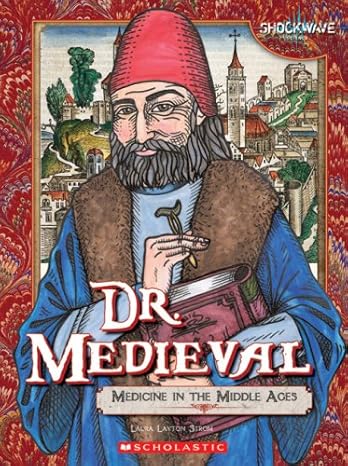 Dr. Medieval: Medicine in the Middle Ages (Shockwave: Science) by Laura Layton Strom | Childrens Pr