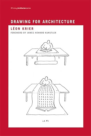 Drawing for Architecture (Writing Architecture) by Leon Krier | The MIT Press; Illustrated edition