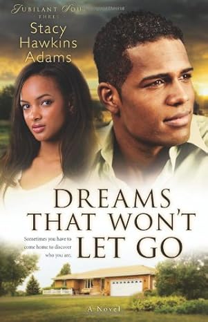 Dreams That Won't Let Go: A Novel (Jubilant Soul) by Stacy Hawkins Adams | Revell