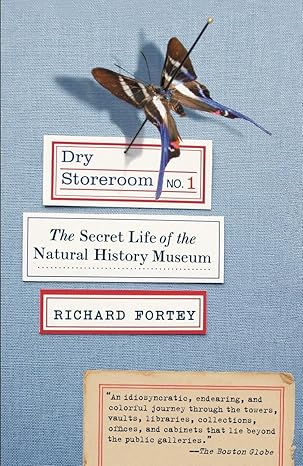 Dry Storeroom No. 1: The Secret Life of the Natural History Museum by Richard Fortey | Knopf Doubleday Publishing Group; Illustrated edition