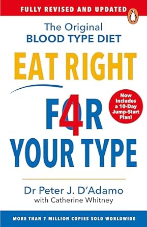 Eat Right 4 Your Type: Fully Revised with 10-day Jump-Start Plan by Peter J. D'Adamo | ARROW