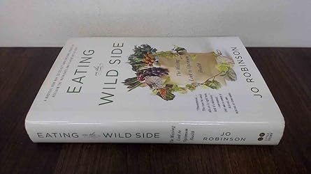 Eating on the Wild Side: The Missing Link to Optimum Health by Jo Robinson | Little, Brown and Company; 1st edition