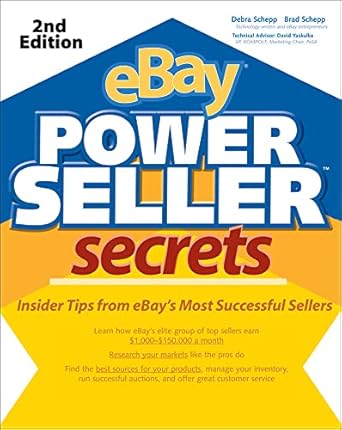 eBay PowerSeller Secrets: Insider Tips from eBay's Most Successful Sellers (2nd Edition) by Debra Schepp | McGraw Hill; 2nd edition