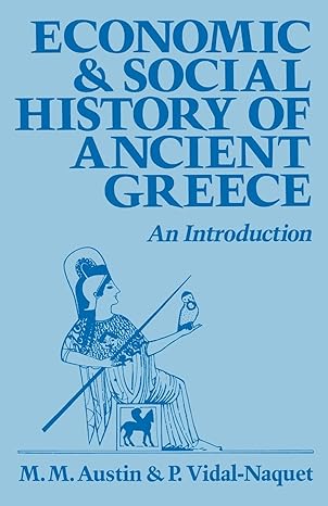 Economic and Social History of Ancient Greece by M. M. M. Austin | University of California Press; First Edition