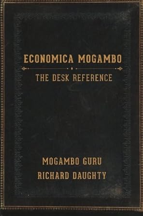 Economica Mogambo: The Desk Reference by Richard Daughty | Angry As Hell Publishing Company