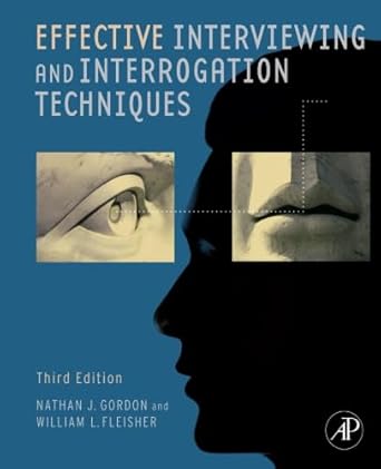 Effective Interviewing and Interrogation Techniques by Nathan J. Gordon | Academic Press
