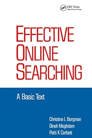 Effective Online Searching: A Basic Text (Books in Library and Information Science Series) by Christine L. Borgman | CRC Press; 1st edition